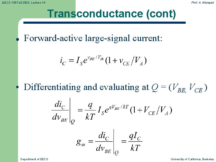EECS 105 Fall 2003, Lecture 14 Prof. A. Niknejad Transconductance (cont) l Forward-active large-signal