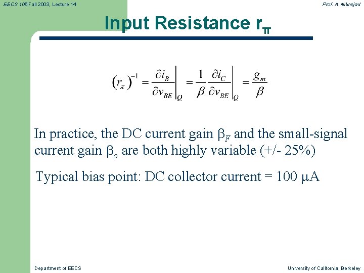 EECS 105 Fall 2003, Lecture 14 Prof. A. Niknejad Input Resistance rπ In practice,