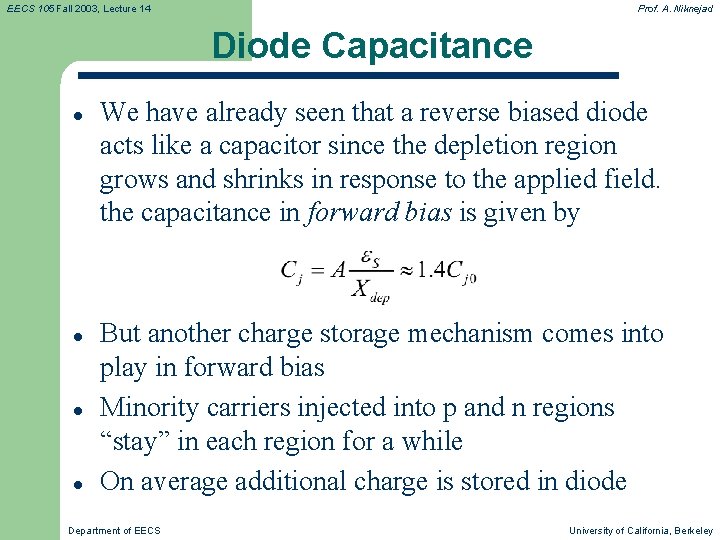 EECS 105 Fall 2003, Lecture 14 Prof. A. Niknejad Diode Capacitance l l We