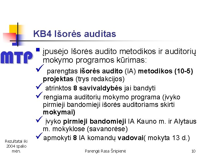 KB 4 Išorės auditas § įpusėjo Išorės audito metodikos ir auditorių mokymo programos kūrimas: