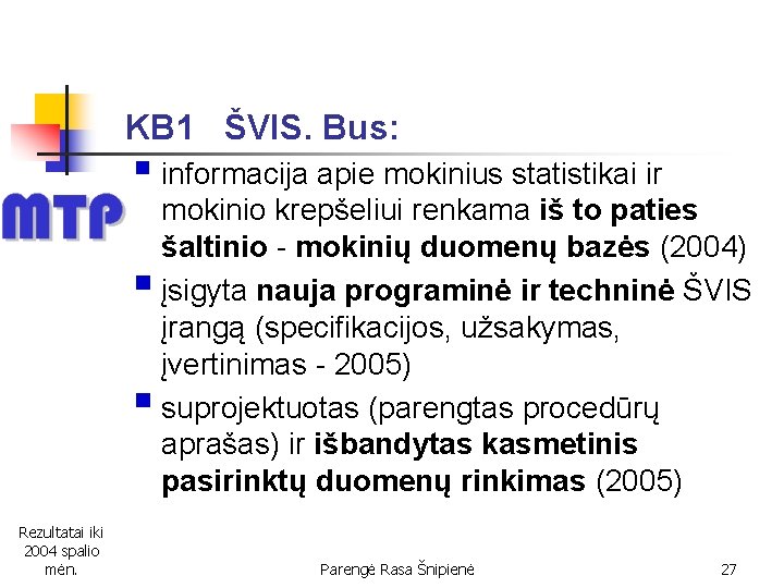 KB 1 ŠVIS. Bus: § informacija apie mokinius statistikai ir § § Rezultatai iki