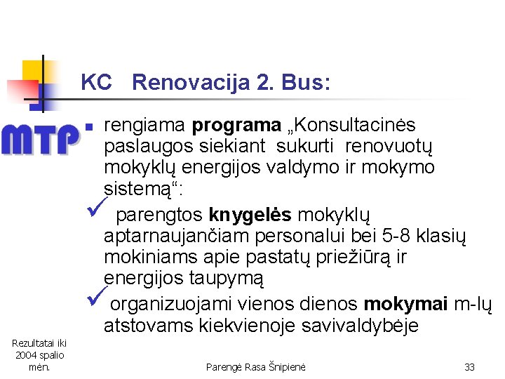 KC Renovacija 2. Bus: n rengiama programa „Konsultacinės paslaugos siekiant sukurti renovuotų mokyklų energijos