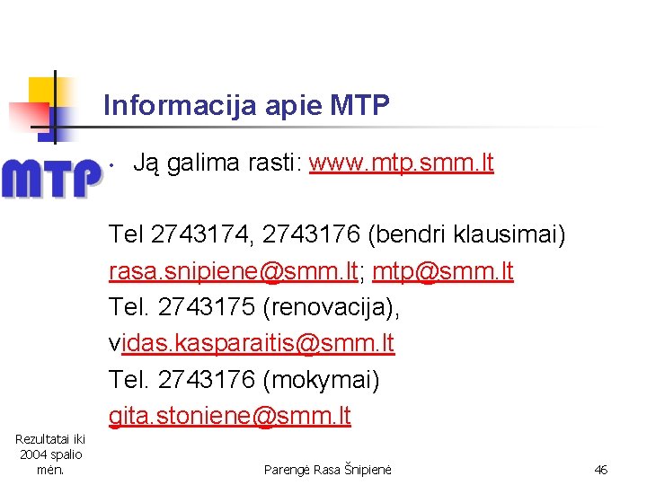 Informacija apie MTP • Ją galima rasti: www. mtp. smm. lt Tel 2743174, 2743176