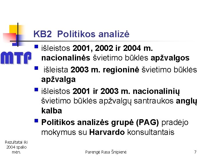 KB 2 Politikos analizė § išleistos 2001, 2002 ir 2004 m. nacionalinės švietimo būklės