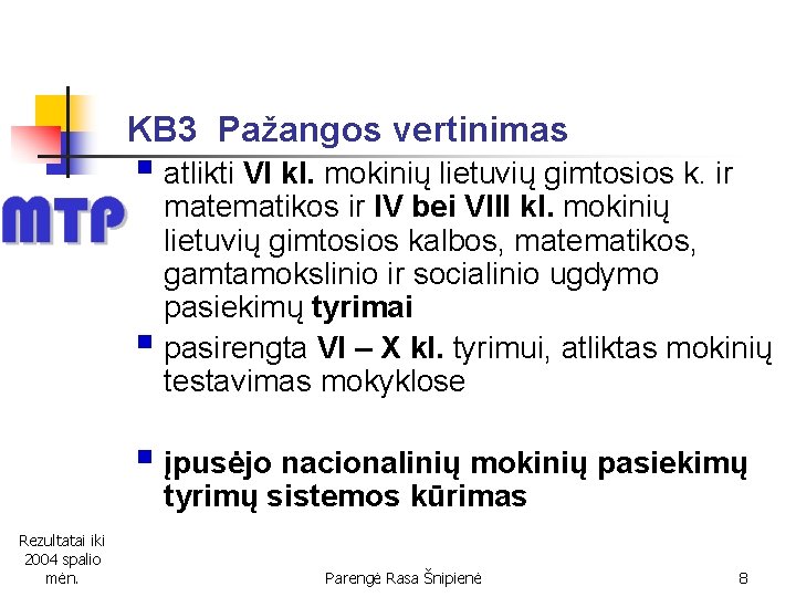 KB 3 Pažangos vertinimas § atlikti VI kl. mokinių lietuvių gimtosios k. ir matematikos