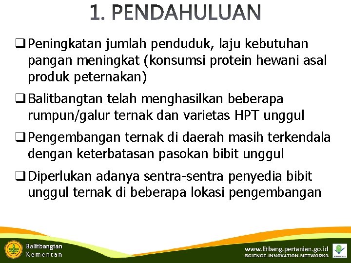 q Peningkatan jumlah penduduk, laju kebutuhan pangan meningkat (konsumsi protein hewani asal produk peternakan)