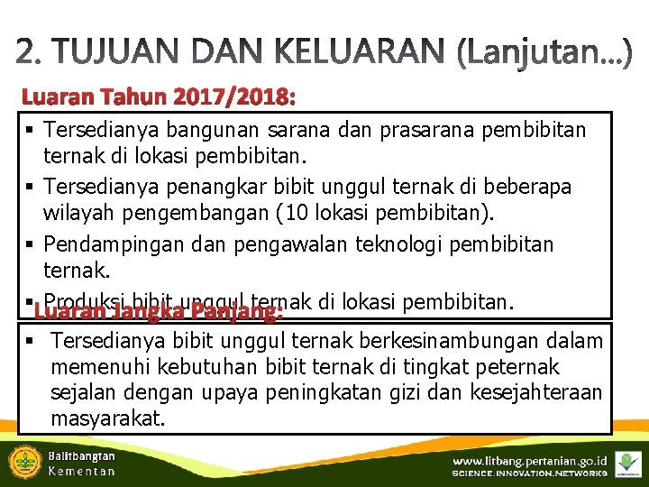 Luaran Tahun 2017/2018: § Tersedianya bangunan sarana dan prasarana pembibitan ternak di lokasi pembibitan.