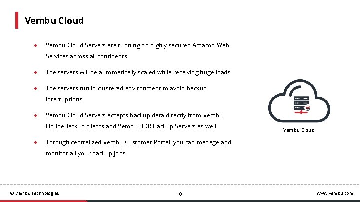 Vembu Cloud ● Vembu Cloud Servers are running on highly secured Amazon Web Services