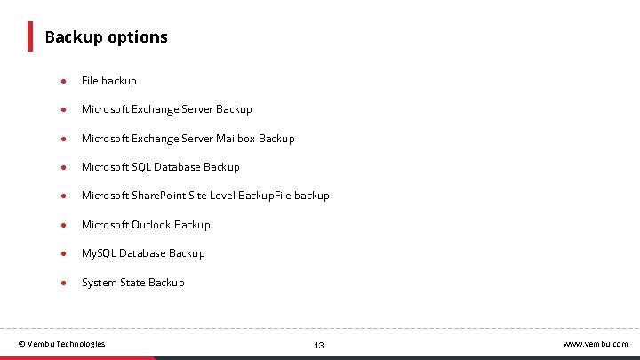 Backup options ● File backup ● Microsoft Exchange Server Backup ● Microsoft Exchange Server