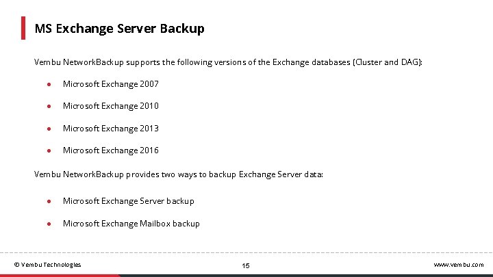 MS Exchange Server Backup Vembu Network. Backup supports the following versions of the Exchange