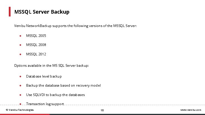 MSSQL Server Backup Vembu Network. Backup supports the following versions of the MSSQL Server: