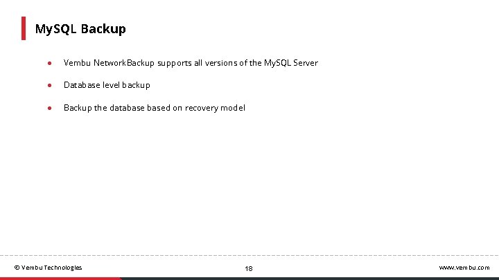 My. SQL Backup ● Vembu Network. Backup supports all versions of the My. SQL