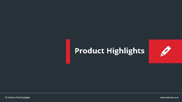 Product Highlights © Vembu Technologies www. vembu. com 