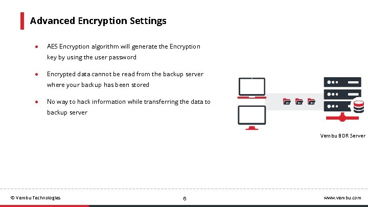 Advanced Encryption Settings ● AES Encryption algorithm will generate the Encryption key by using