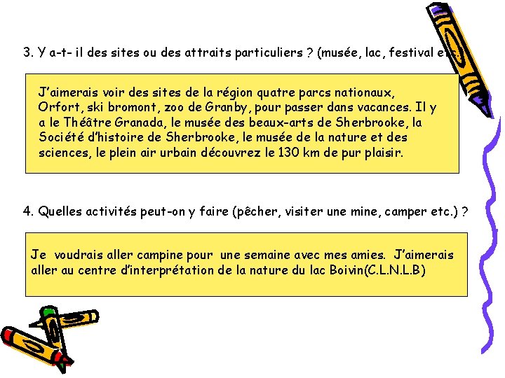 3. Y a-t- il des sites ou des attraits particuliers ? (musée, lac, festival