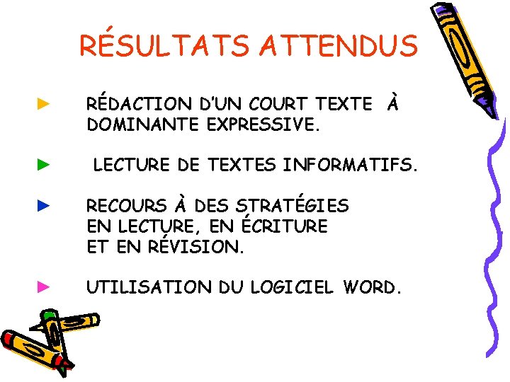 RÉSULTATS ATTENDUS ► ► RÉDACTION D’UN COURT TEXTE À DOMINANTE EXPRESSIVE. LECTURE DE TEXTES