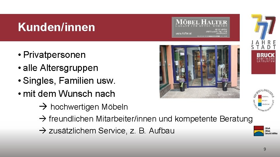 Kunden/innen • Privatpersonen • alle Altersgruppen • Singles, Familien usw. • mit dem Wunsch