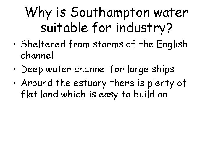 Why is Southampton water suitable for industry? • Sheltered from storms of the English