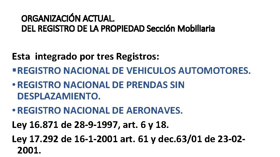ORGANIZACIÓN ACTUAL. DEL REGISTRO DE LA PROPIEDAD Sección Mobiliaria Esta integrado por tres Registros: