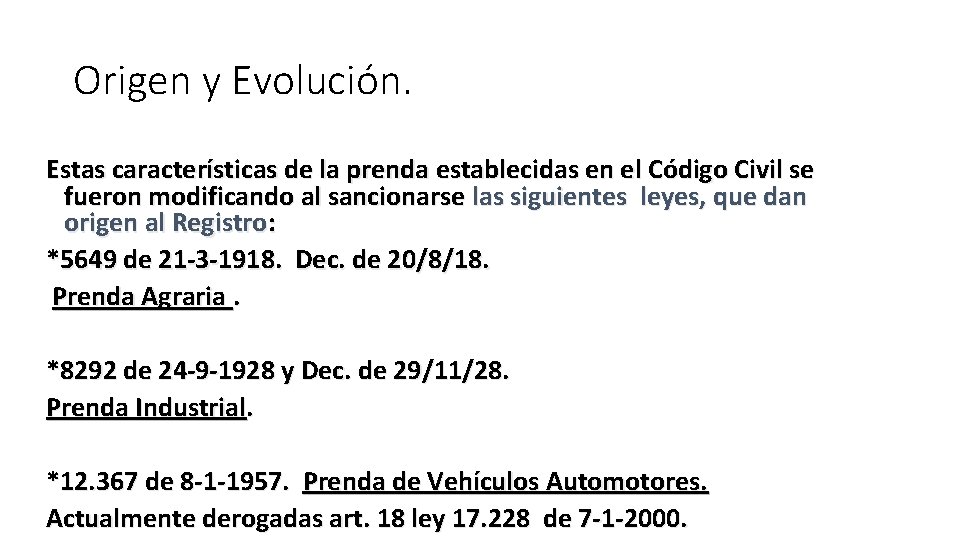 Origen y Evolución. Estas características de la prenda establecidas en el Código Civil se
