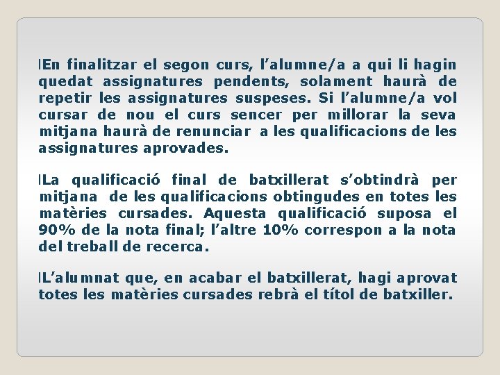 l. En finalitzar el segon curs, l’alumne/a a qui li hagin quedat assignatures pendents,