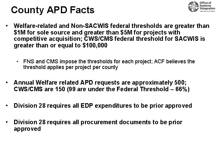 County APD Facts • Welfare-related and Non-SACWIS federal thresholds are greater than $1 M