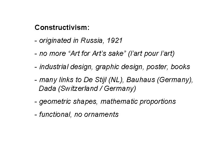 Constructivism: - originated in Russia, 1921 - no more “Art for Art’s sake” (l’art