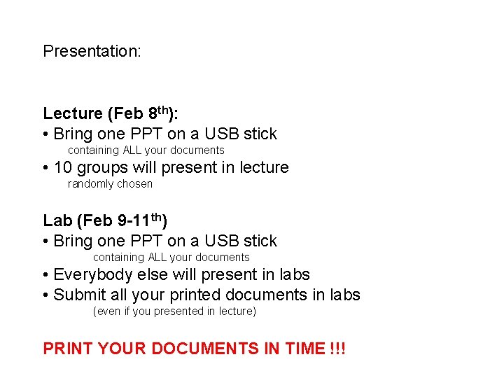 Presentation: Lecture (Feb 8 th): • Bring one PPT on a USB stick containing