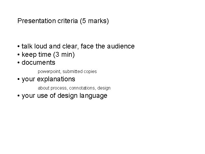 Presentation criteria (5 marks) • talk loud and clear, face the audience • keep