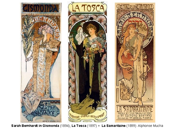 Sarah Bernhardt in Gismonda (1894), La Tosca (1897) + La Samaritaine (1899) Alphonse Mucha