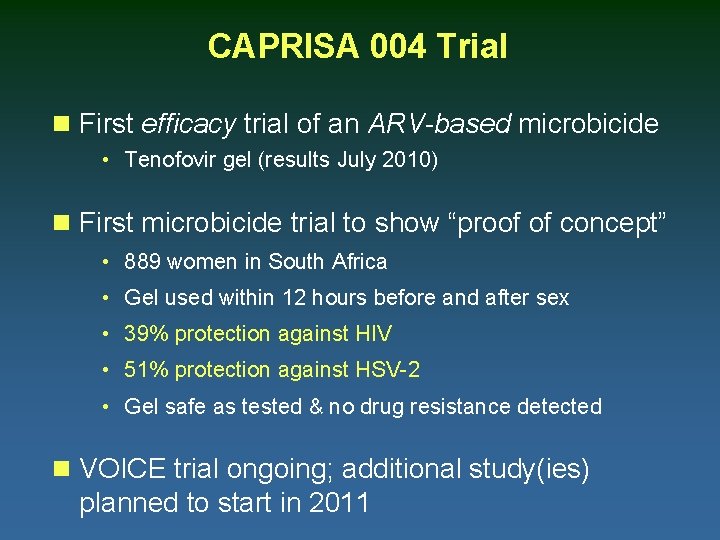 CAPRISA 004 Trial n First efficacy trial of an ARV-based microbicide • Tenofovir gel