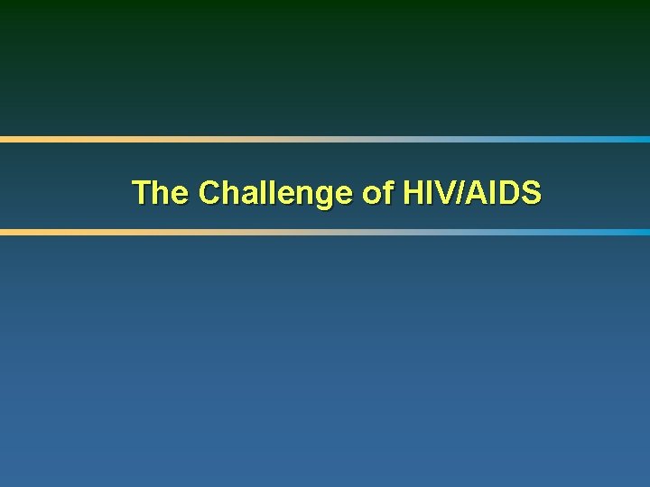 The Challenge of HIV/AIDS 