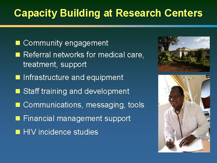 Capacity Building at Research Centers n Community engagement n Referral networks for medical care,