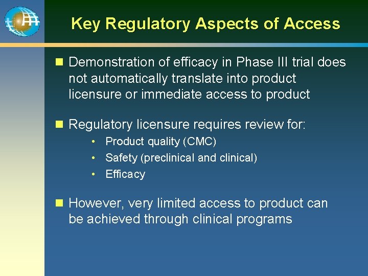 Key Regulatory Aspects of Access n Demonstration of efficacy in Phase III trial does