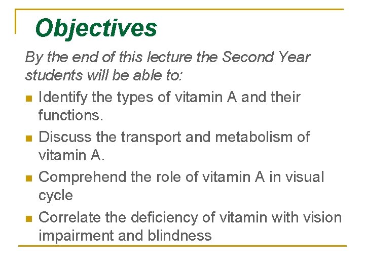 Objectives By the end of this lecture the Second Year students will be able