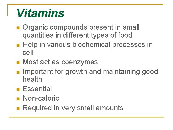 Vitamins n n n n Organic compounds present in small quantities in different types