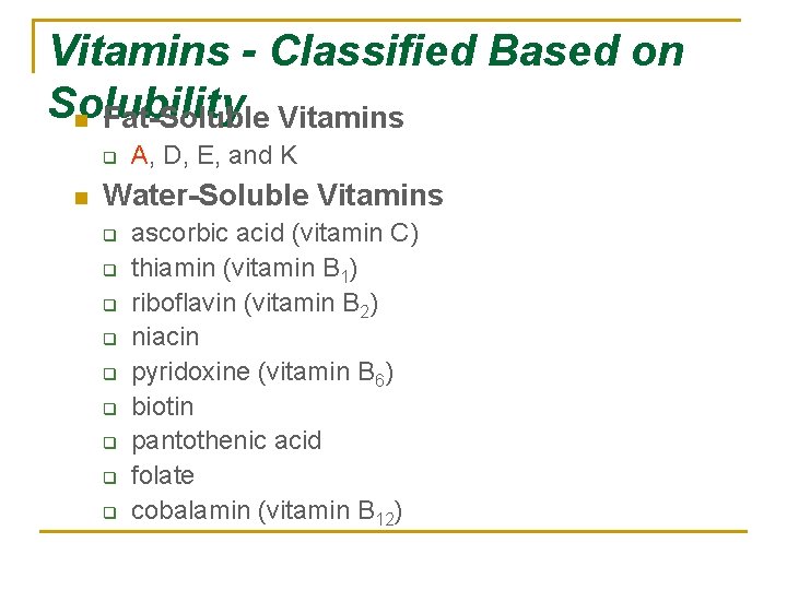 Vitamins - Classified Based on Solubility n Fat-Soluble Vitamins q n A, D, E,