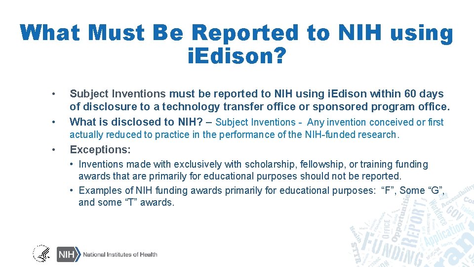 What Must Be Reported to NIH using i. Edison? • • Subject Inventions must