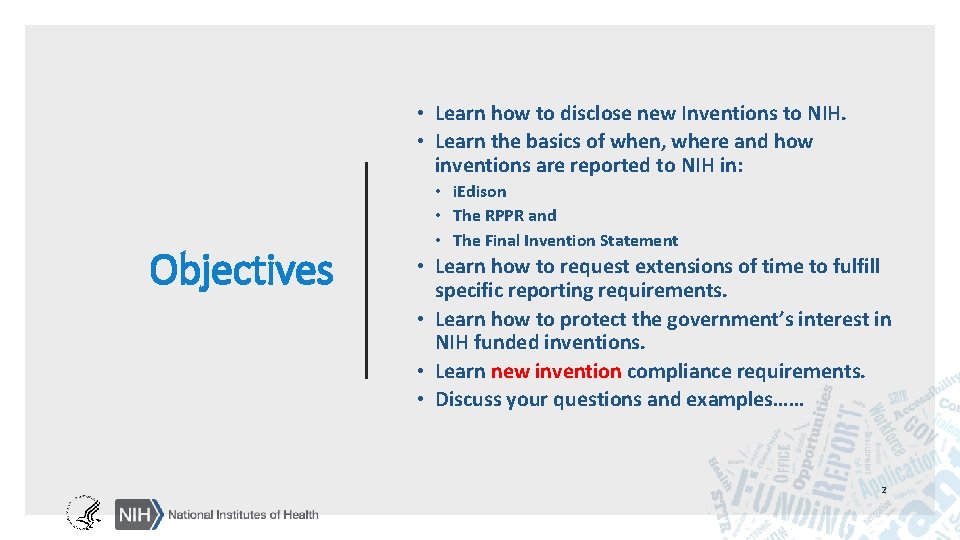  • Learn how to disclose new Inventions to NIH. • Learn the basics