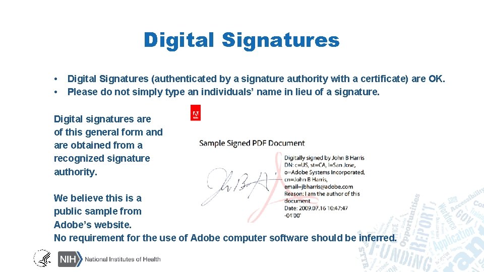 Digital Signatures • • Digital Signatures (authenticated by a signature authority with a certificate)