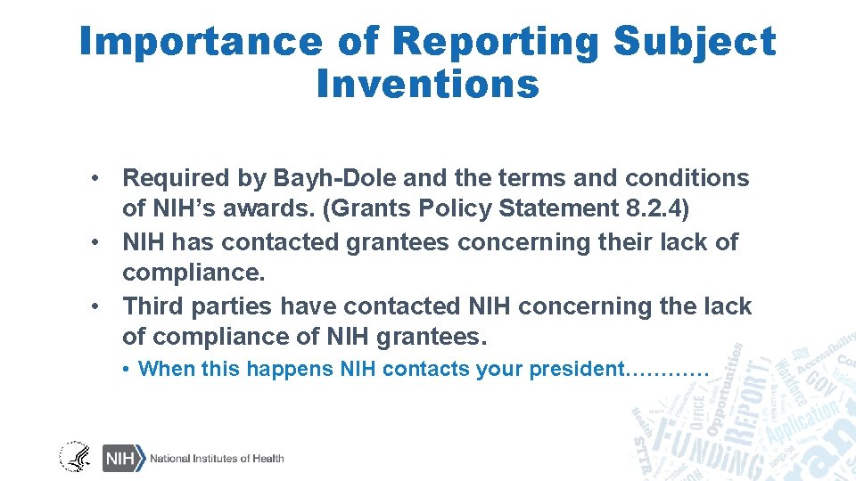 Importance of Reporting Subject Inventions • Required by Bayh-Dole and the terms and conditions