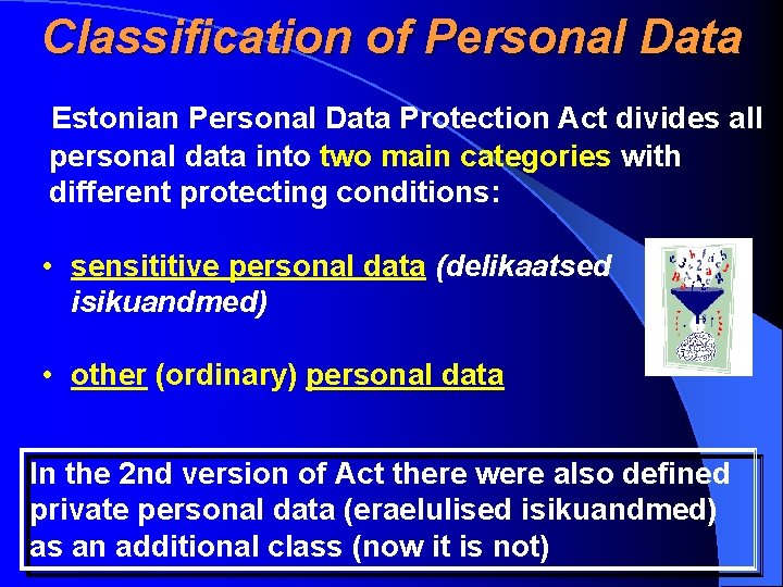 Classification of Personal Data Estonian Personal Data Protection Act divides all personal data into