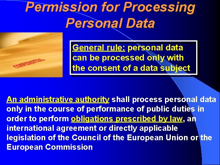 Permission for Processing Personal Data General rule: personal data can be processed only with