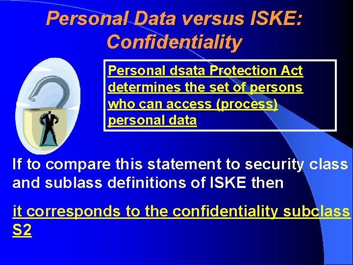 Personal Data versus ISKE: Confidentiality Personal dsata Protection Act determines the set of persons