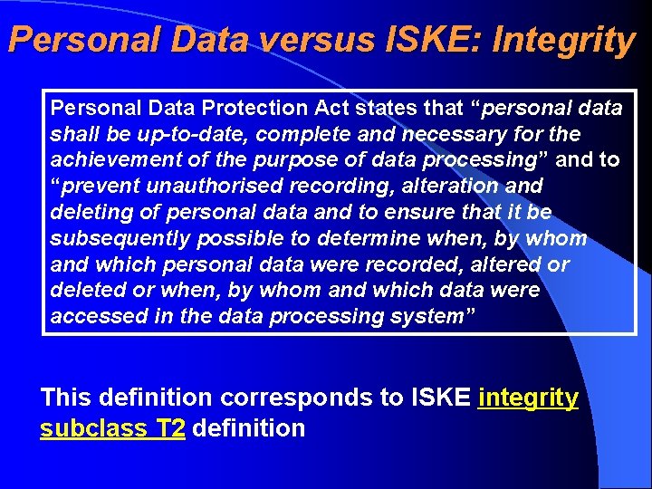 Personal Data versus ISKE: Integrity Personal Data Protection Act states that “personal data shall