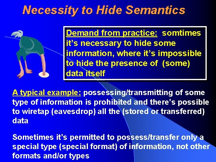 Necessity to Hide Semantics Demand from practice: somtimes it’s necessary to hide some information,