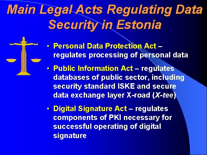 Main Legal Acts Regulating Data Security in Estonia • Personal Data Protection Act –