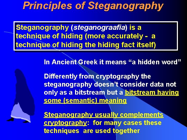 Principles of Steganography (steganograafia) is a technique of hiding (more accurately - a technique