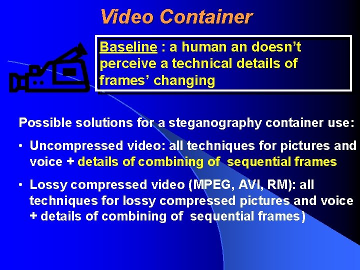 Video Container Baseline : a human an doesn’t perceive a technical details of frames’