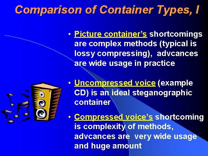 Comparison of Container Types, I • Picture container’s shortcomings are complex methods (typical is